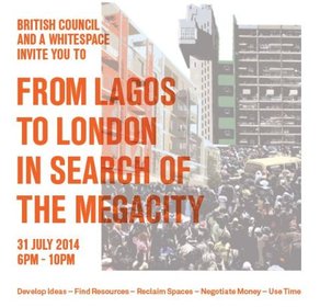 Event: From Lagos to London in Search of the megacity  From Lagos to London in Search of the Meagcity 